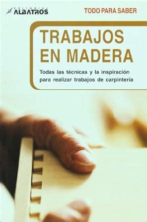 Trabajos en madera Todo Para Saber All to Know Spanish Edition Epub