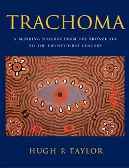 Trachoma A Blinding Scourge from the Bronze Age to the Twenty-first Century Reader