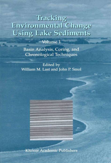 Tracking Environmental Change Using Lake Sediments, Vol. 1 Basin Analysis, Coring, and Chronological Kindle Editon