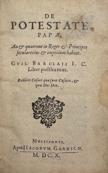 Tractatus De Potestate Papae An Et Quatenus In Reges Et Principes Seculares Ius Et Imperium Habeat Guil Barclaii Cui Accessit Authoris Vita Latin Edition Epub