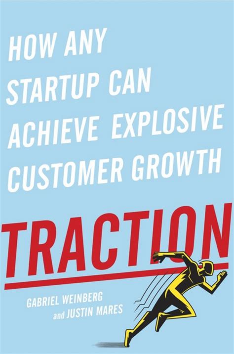 Traction How Any Startup Can Achieve Explosive Customer Growth Reader