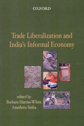 Trade Liberalization and India's Informal Economy 1st P Epub