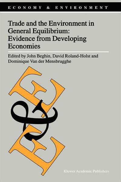 Trade and the Environment in General Equilibrium Evidence from Developing Economies Reader