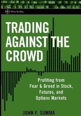 Trading Against the Crowd Profiting from Fear and Greed in Stock, Futures and Options Markets PDF