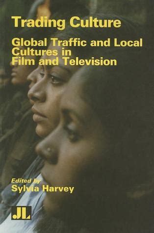 Trading Culture Global Traffic and Local Cultures in Film and Television Epub