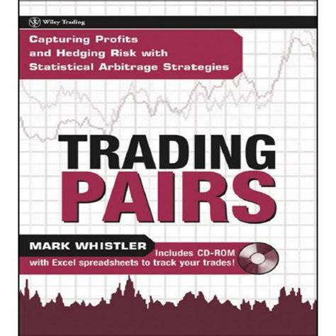 Trading Pairs + CD: Capturing Profits and Hedging Risk with Statistical Arbitrage Strategies Kindle Editon