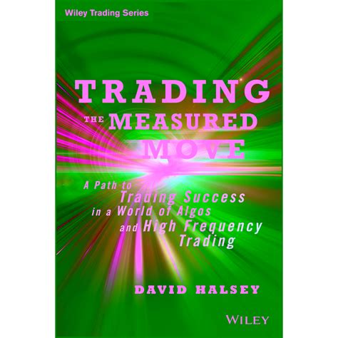 Trading the Measured Move A Path to Trading Success in a World of Algos and High Frequency Trading Doc