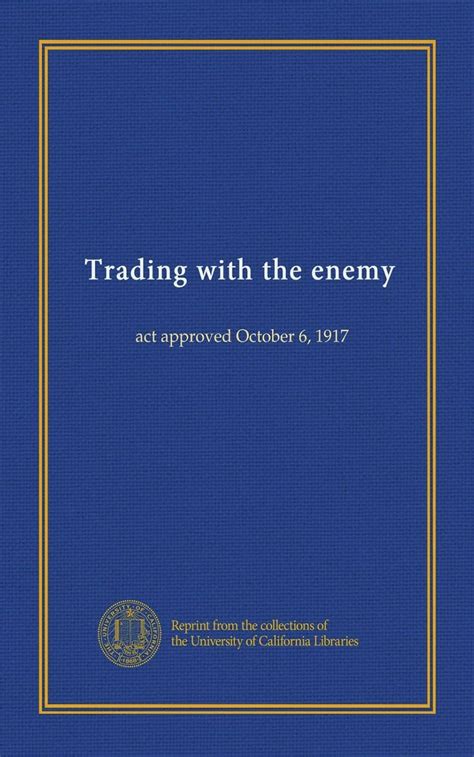 Trading with the enemy act approved October 6 1917 Reader