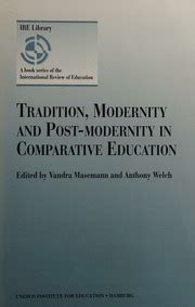 Tradition, Modernity and Post-Modernity in Comparative Education Doc