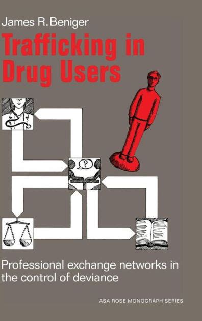 Trafficking in Drug Users Professional Exchange Networks in the Control of Deviance Epub