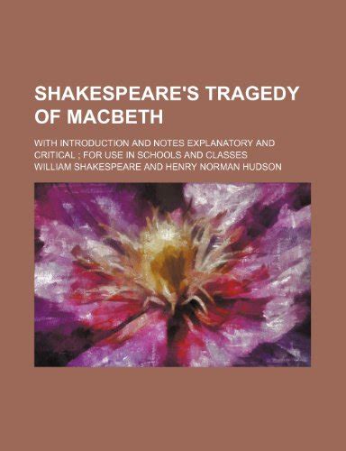 Tragedy of Macbeth With Introd and Notes Explanatory and Critical for Use in Schools and Classes  Reader