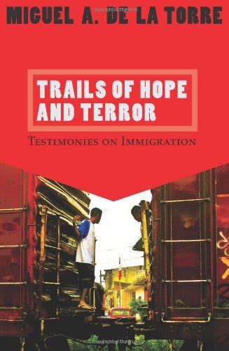 Trails of Hope and Terror Testimonies on Immigration Reader