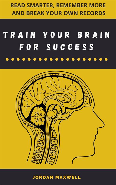 Train Your Brain For Success Read Smarter Remember More and Break Your Own Records Kindle Editon