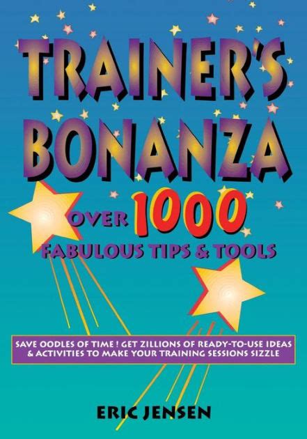 Trainerâ€²s Bonanza Over 1000 Fabulous Tips and Tools Reader