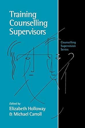 Training Counselling Supervisors Strategies Methods and Techniques Counselling Supervision series Reader