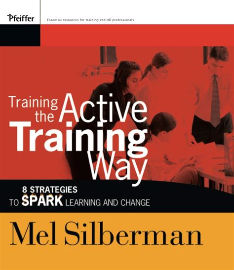 Training the Active Training Way 8 Strategies to Spark Learning and Change Epub