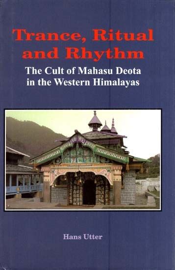 Trance, Ritual and Rhythm The Cult of Mahasu Deota in the Western Himalayas 1st Published Kindle Editon