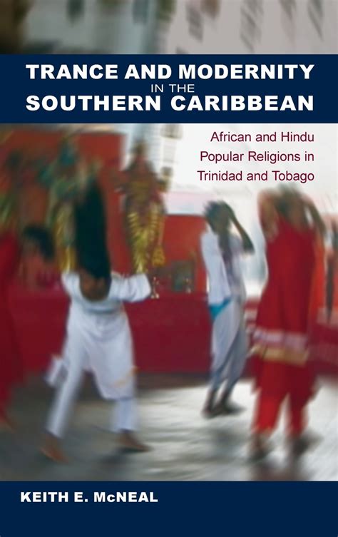 Trance and Modernity in the Southern Caribbean African and Hindu Popular Religions in Trinidad and T Epub