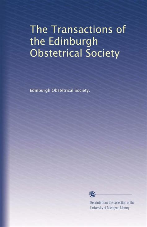 Transactions of the Edinburgh Obstetrical Society Volume 11 Doc