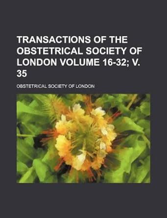 Transactions of the Obstetrical Society of London Volume 9 Epub