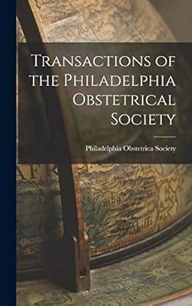 Transactions of the Philadelphia Obstetrical Society... Reader