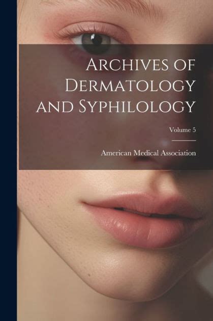 Transactions of the Section on Dermatology and Syphilology of the American Medical Association at th Kindle Editon