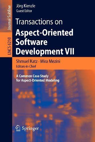 Transactions on Aspect-Oriented Software Development VII A Common Case Study for Aspect-Oriented Mod Kindle Editon