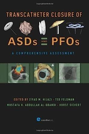 Transcatheter Closure of Asds and Pfos A Comprehensive Assessment 1st Edition Reader