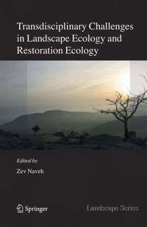 Transdisciplinary Challenges in Landscape Ecology and Restoration Ecology - An Anthology 1st Edition Reader