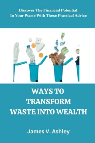 Transform Waste into Wealth: