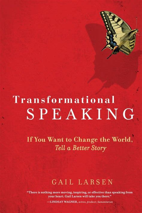 Transformational Speaking If You Want to Change the World Tell a Better Story Reader