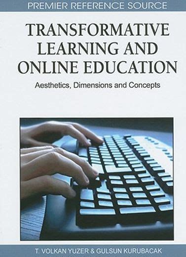 Transformative Learning and Online Education Aesthetics, Dimensions and Concepts Reader
