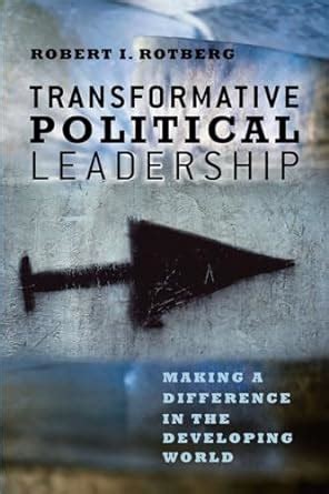 Transformative Political Leadership Making a Difference in the Developing World Doc