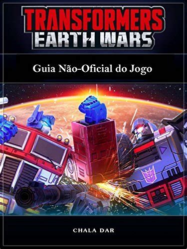Transformers Earth Wars Guia Não-Oficial Do Jogo Portuguese Edition PDF
