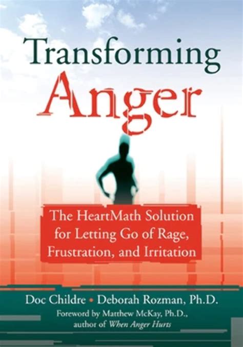 Transforming Anger The Heartmath Solution for Letting Go of Rage Frustration and Irritation Doc