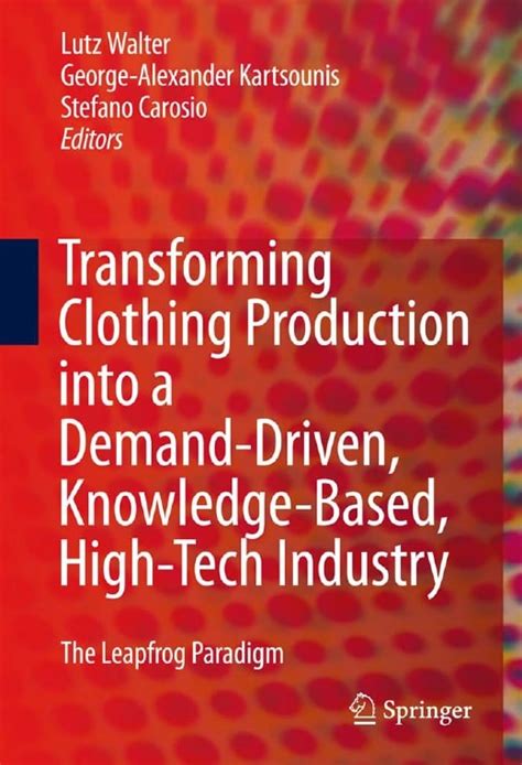Transforming Clothing Production into a Demand-driven, Knowledge-based, High-tech Industry The Leapf Epub