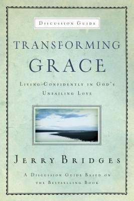 Transforming Grace Discussion Guide Living Confidently in God s Unfailing Love Kindle Editon