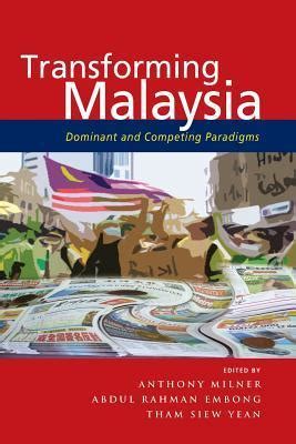 Transforming Malaysia Dominant and Competing Paradigms Reader