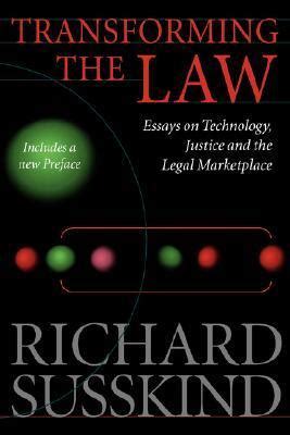Transforming the Law Essays on Technology, Justice, and the Legal Marketplace Reader