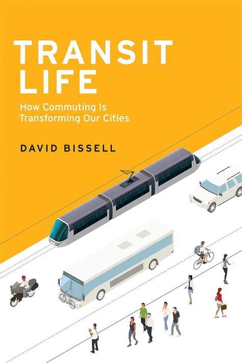 Transit Life How Commuting Is Transforming Our Cities Urban and Industrial Environments Doc