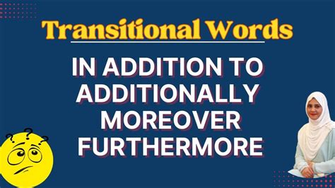 Transition Word: Moreover, let us delve into a closer examination