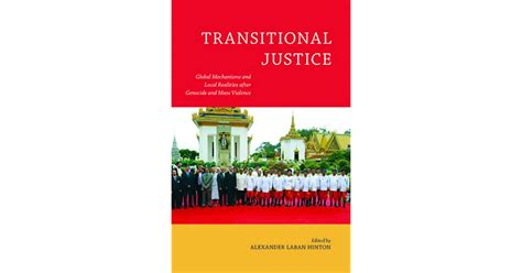 Transitional Justice Global Mechanisms and Local Realities after Genocide and Mass Violence Epub