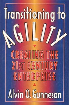 Transitioning to Agility Creating the 21st Century Enterprise Doc