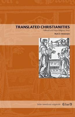 Translated Christianities Nahuatl and Maya Religious Texts PDF