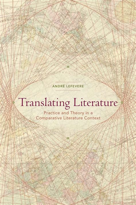 Translating Literature Practice and Theory in a Comparative Literature Context PDF