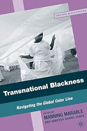 Transnational Blackness Navigating the Global Color Line Critical Black Studies PDF