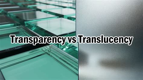 Transparency or translucency: