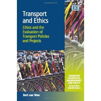 Transport and Ethics Ethics and the Evaluation of Transport Policies and Projects Doc