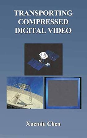 Transporting Compressed Digital Video 1st Edition Reader