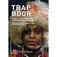 Trap Door Trans Cultural Production and the Politics of Visibility Critical Anthologies in Art and Culture Epub